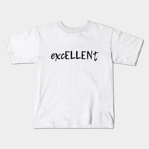 excELLENt - gift for Ellen - black Kids T-Shirt by Ellen Wilberg